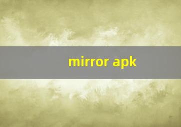 mirror apk